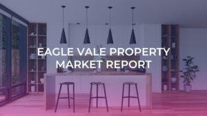 PROPERTY MARKET UPDATE AND PROPERTY VALUE IN EAGLE VALE